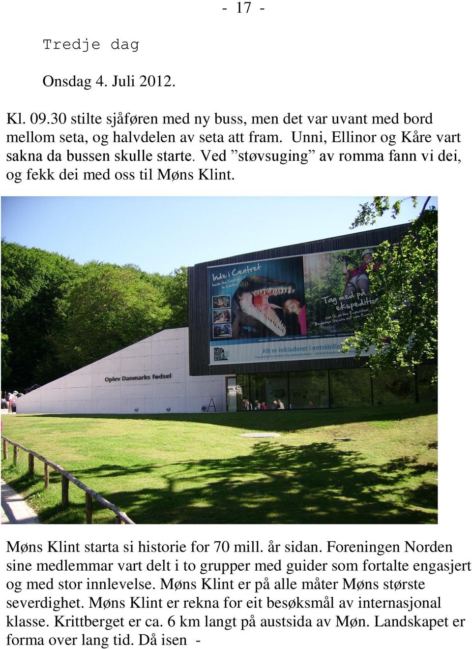 Møns Klint starta si historie for 70 mill. år sidan.