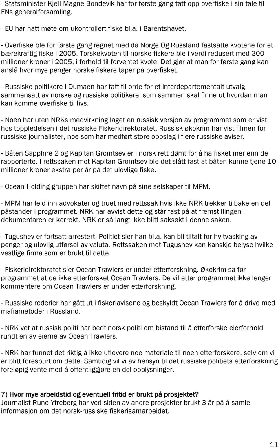 Torskekvoten til norske fiskere ble i verdi redusert med 300 millioner kroner i 2005, i forhold til forventet kvote.