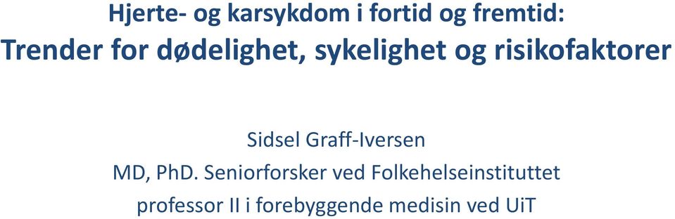 Graff-Iversen MD, PhD.