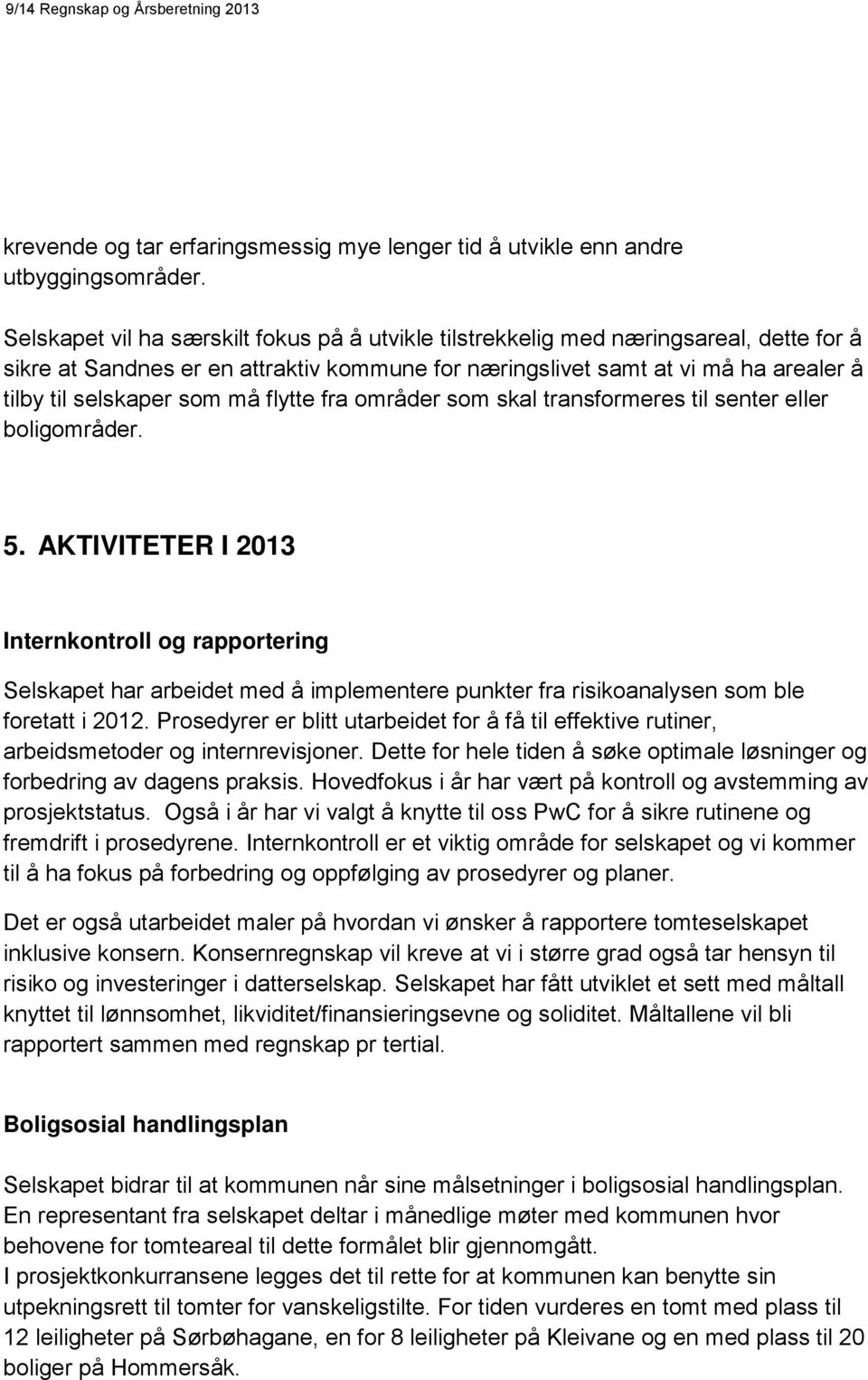 må flytte fra områder som skal transformeres til senter eller boligområder. 5.