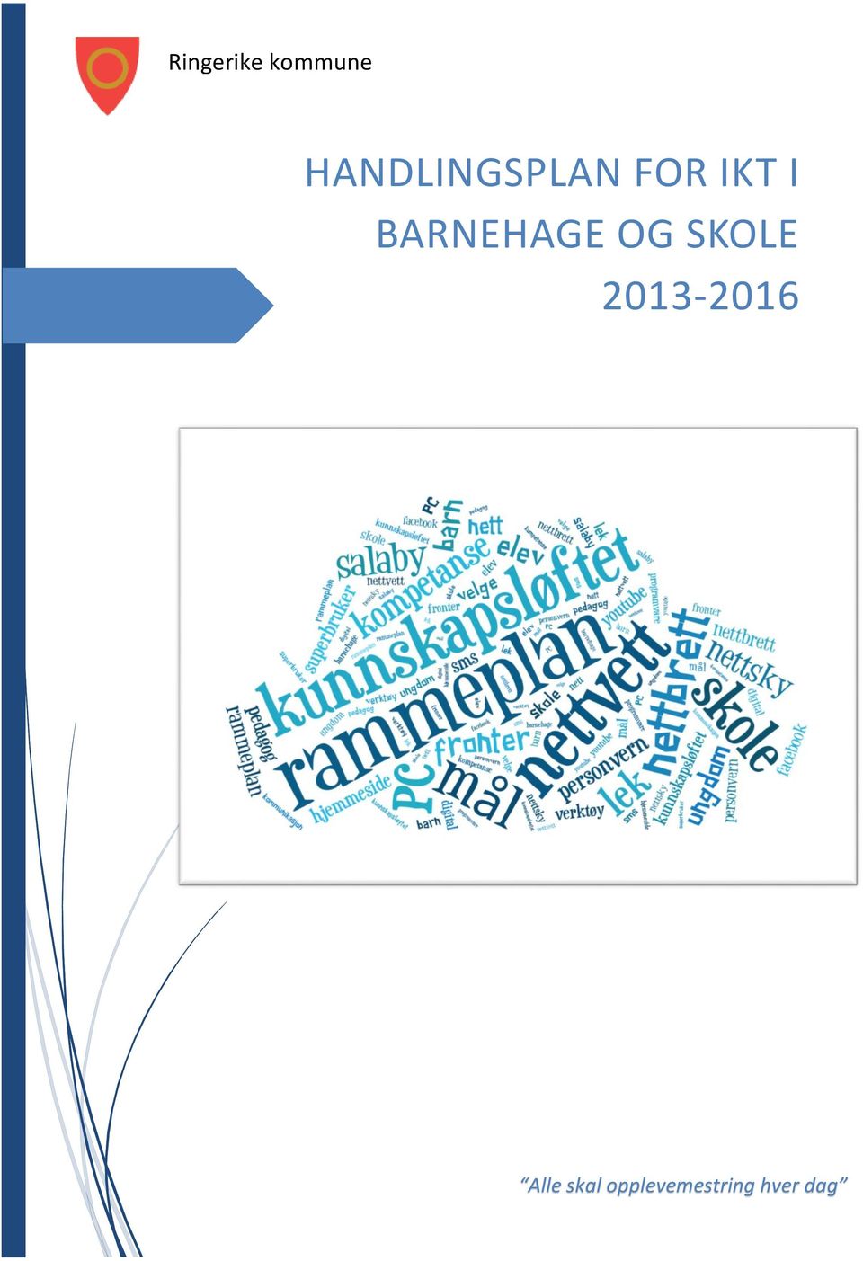 BARNEHAGE OG SKOLE