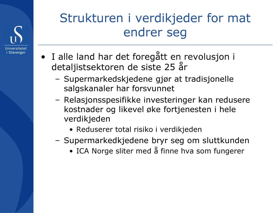 Relasjonsspesifikke investeringer kan redusere kostnader og likevel øke fortjenesten i hele verdikjeden