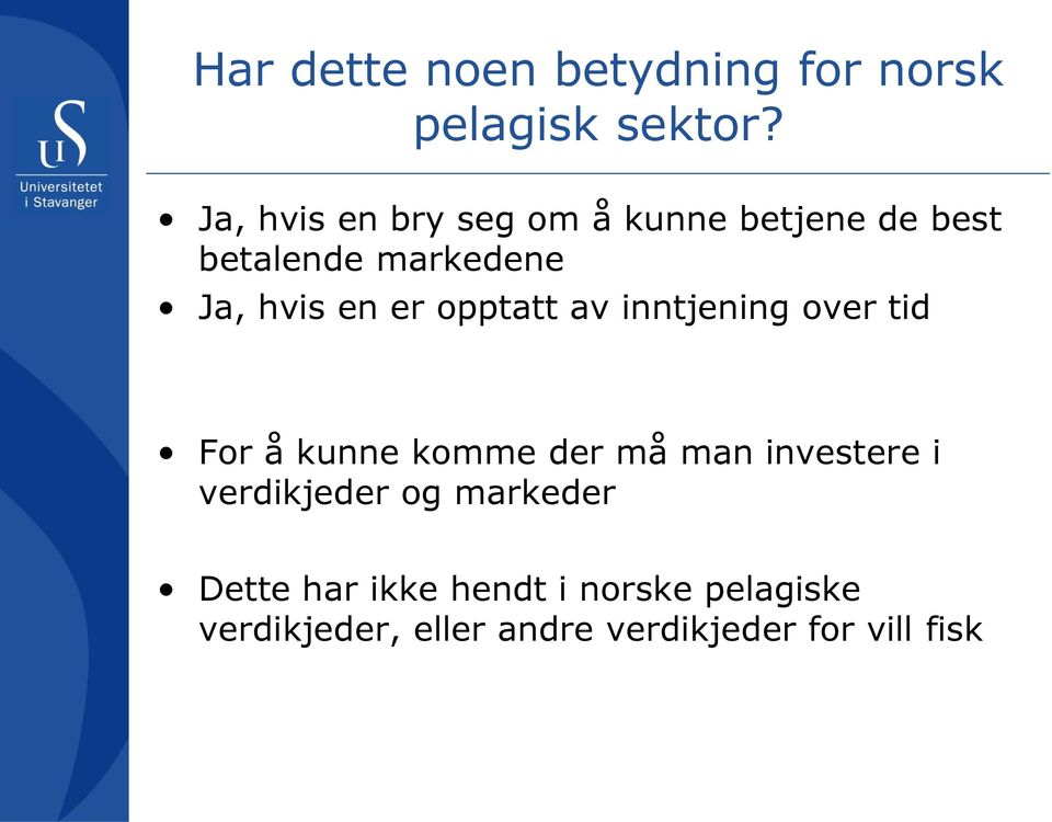 er opptatt av inntjening over tid For å kunne komme der må man investere i