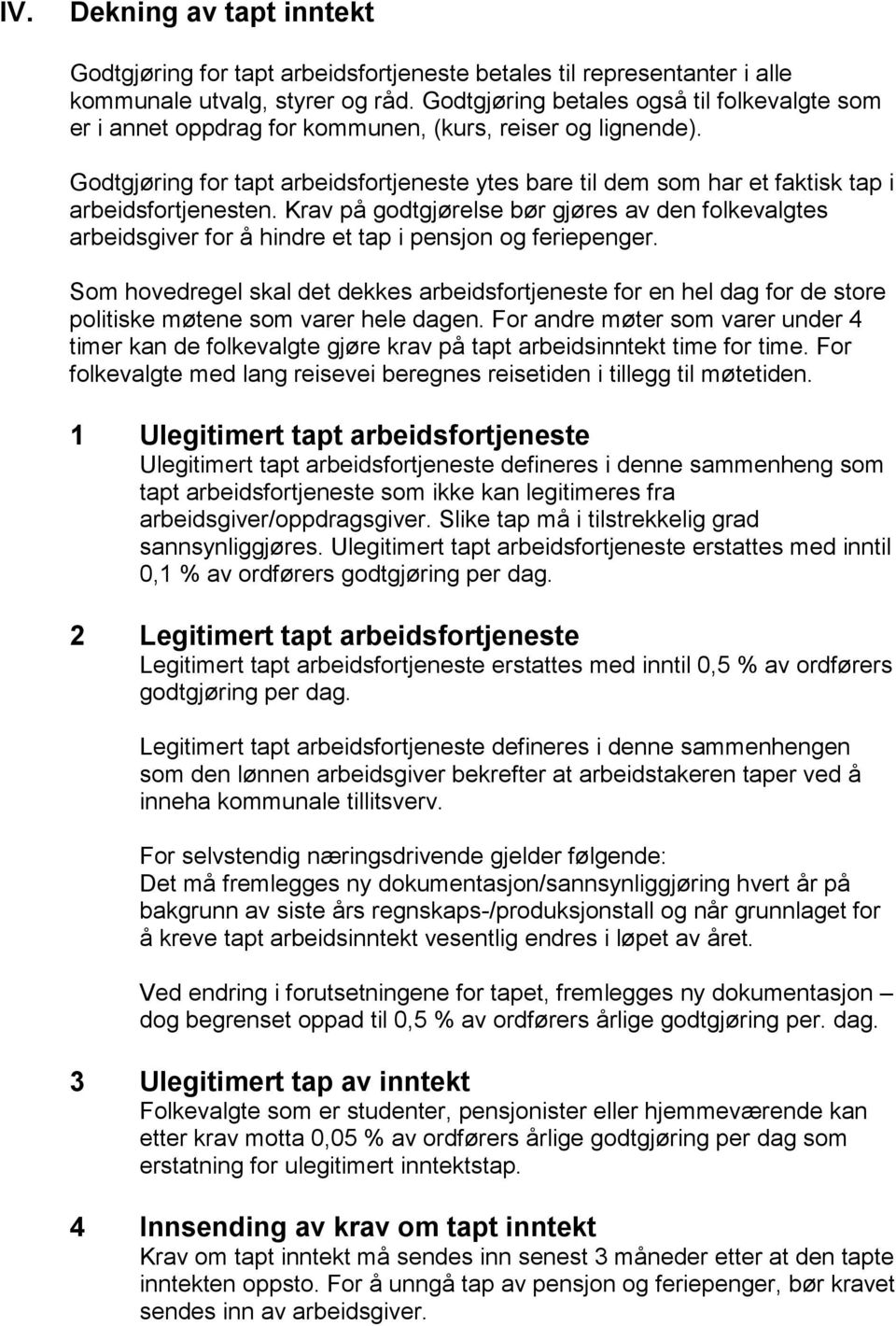 Godtgjøring for tapt arbeidsfortjeneste ytes bare til dem som har et faktisk tap i arbeidsfortjenesten.