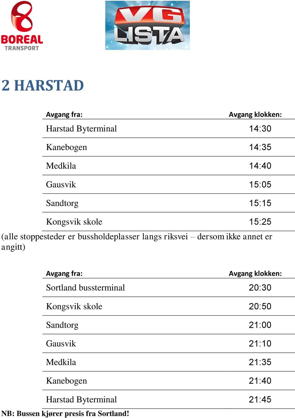 skole 15:25 Kongsvik skole 20:50 Sandtorg 21:00