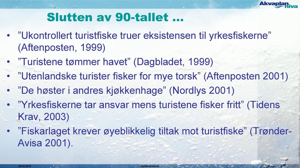 høster i andres kjøkkenhage (Nordlys 2001) Yrkesfiskerne tar ansvar mens turistene fisker fritt (Tidens
