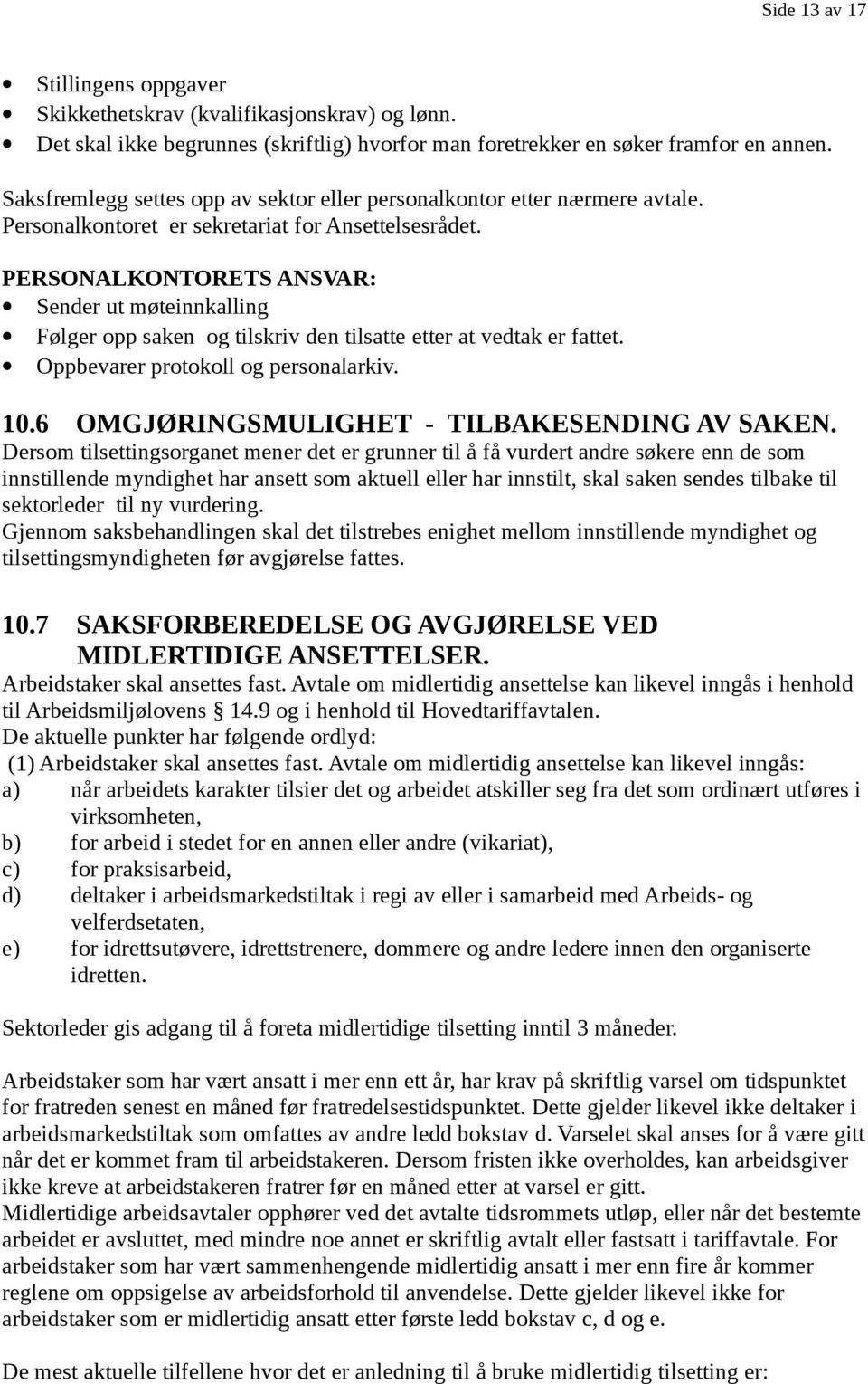 PERSONALKONTORETS ANSVAR: Sender ut møteinnkalling Følger opp saken og tilskriv den tilsatte etter at vedtak er fattet. Oppbevarer protokoll og personalarkiv. 10.