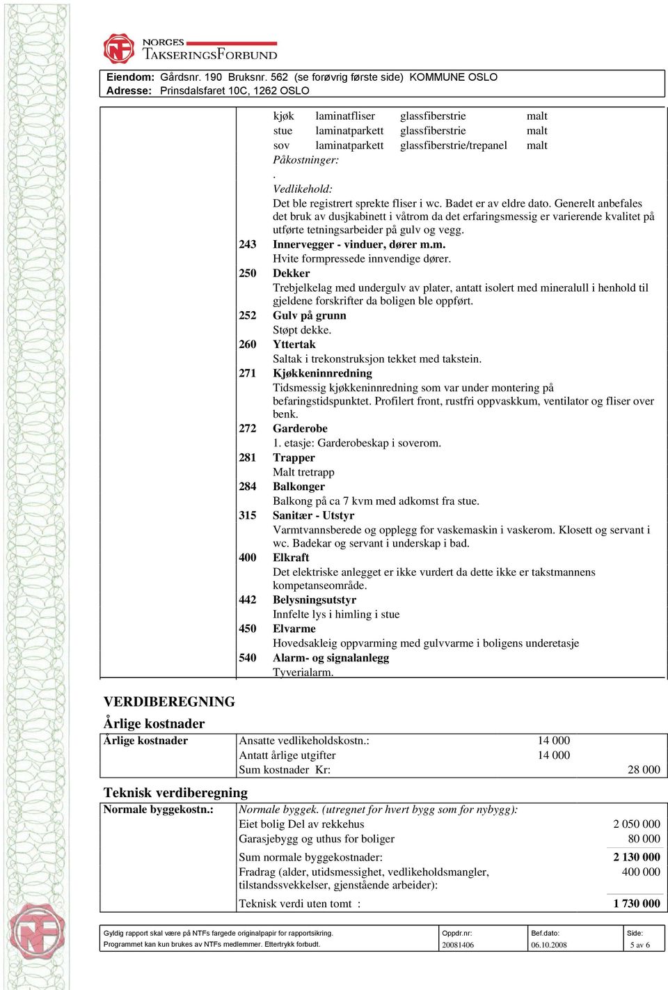 243 Innervegger - vinduer, dører m.m. Hvite formpressede innvendige dører.