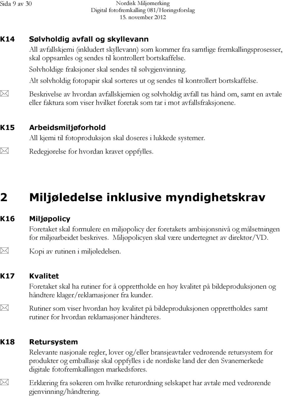 Beskrivelse av hvordan avfallskjemien og sølvholdig avfall tas hånd om, samt en avtale eller faktura som viser hvilket foretak som tar i mot avfallsfraksjonene.