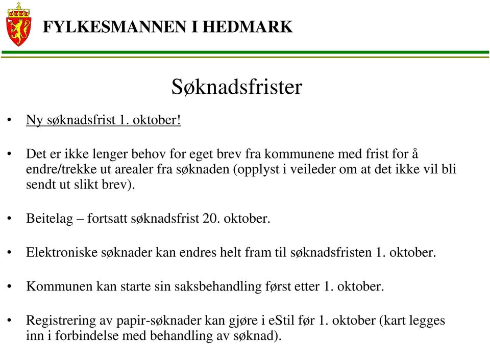 (opplyst i veileder om at det ikke vil bli sendt ut slikt brev). Beitelag fortsatt søknadsfrist 20. oktober.