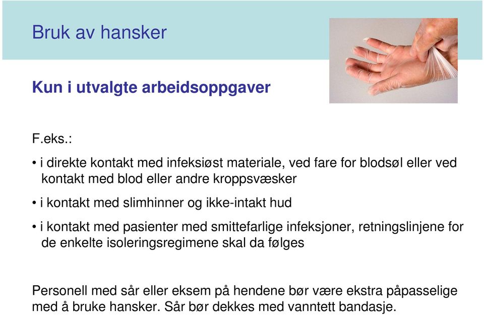 kroppsvæsker i kontakt med slimhinner og ikke-intakt hud i kontakt med pasienter med smittefarlige infeksjoner,