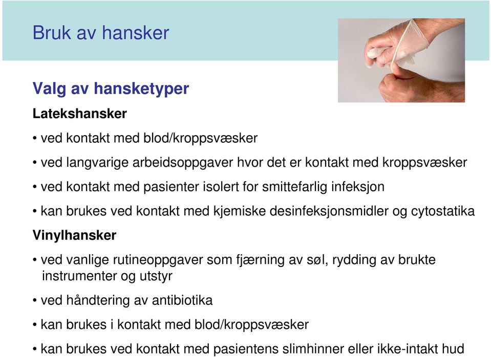 desinfeksjonsmidler og cytostatika Vinylhansker ved vanlige rutineoppgaver som fjærning av søl, rydding av brukte instrumenter og