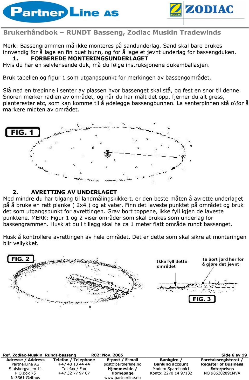 Slå ned en trepinne i senter av plassen hvor bassenget skal stå, og fest en snor til denne.