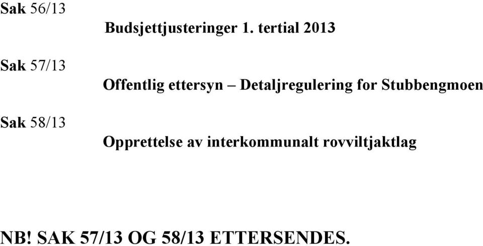 Detaljregulering for Stubbengmoen Opprettelse av