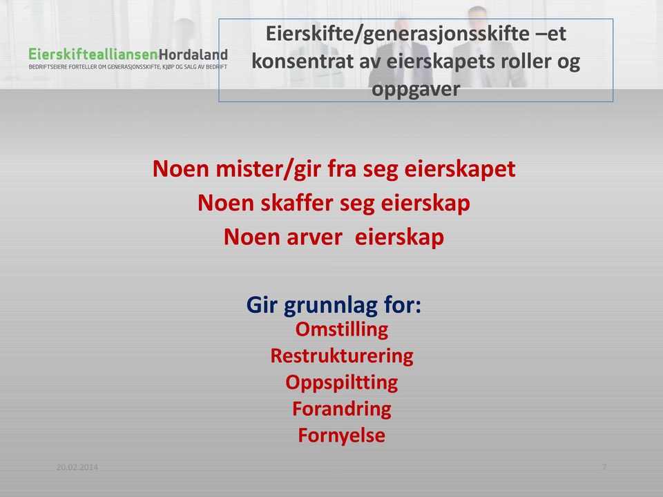 skaffer seg eierskap Noen arver eierskap Gir grunnlag for: