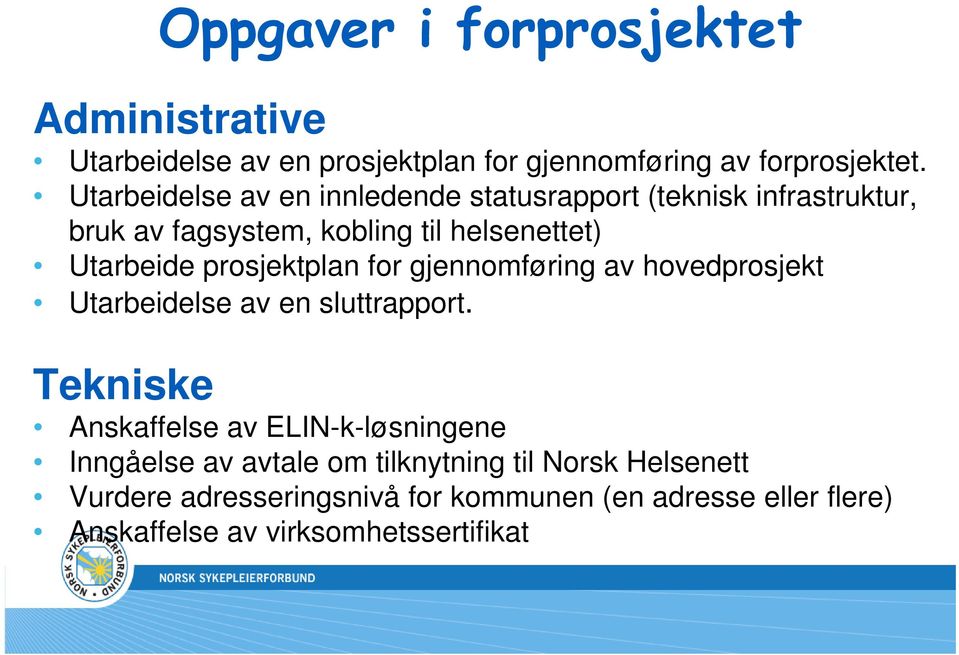 prosjektplan for gjennomføring av hovedprosjekt Utarbeidelse av en sluttrapport.