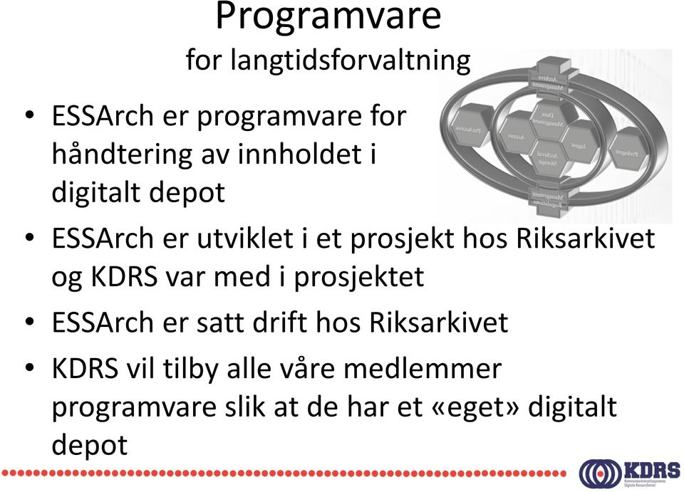 og KDRS var med i prosjektet ESSArch er satt drift hos Riksarkivet KDRS vil