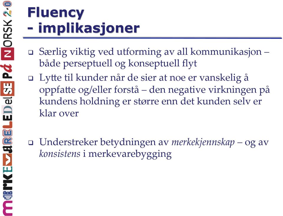 ppfaae g/eller frstå den negative virkningen på kundens hldning er større enn det