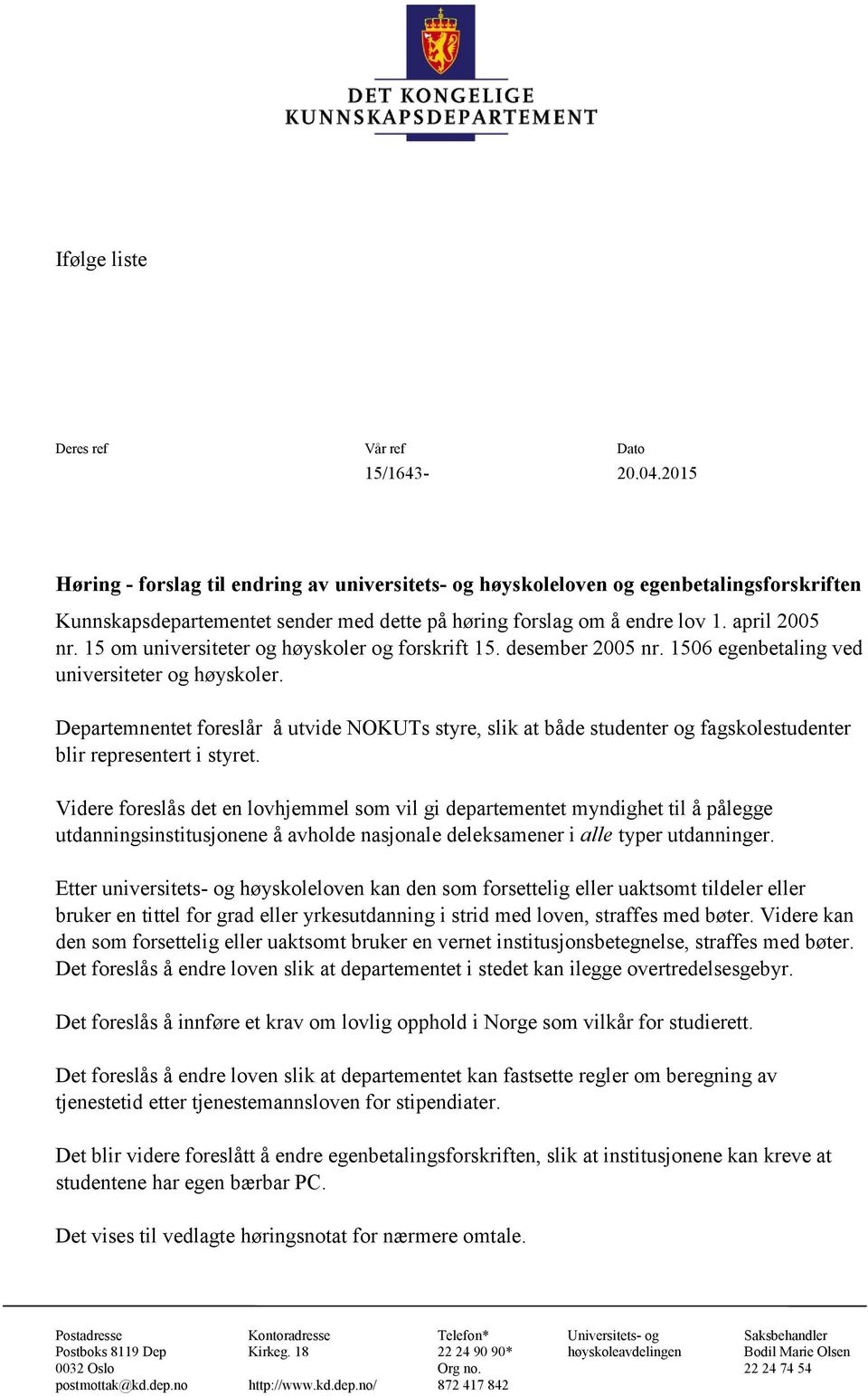 15 om universiteter og høyskoler og forskrift 15. desember 2005 nr. 1506 egenbetaling ved universiteter og høyskoler.