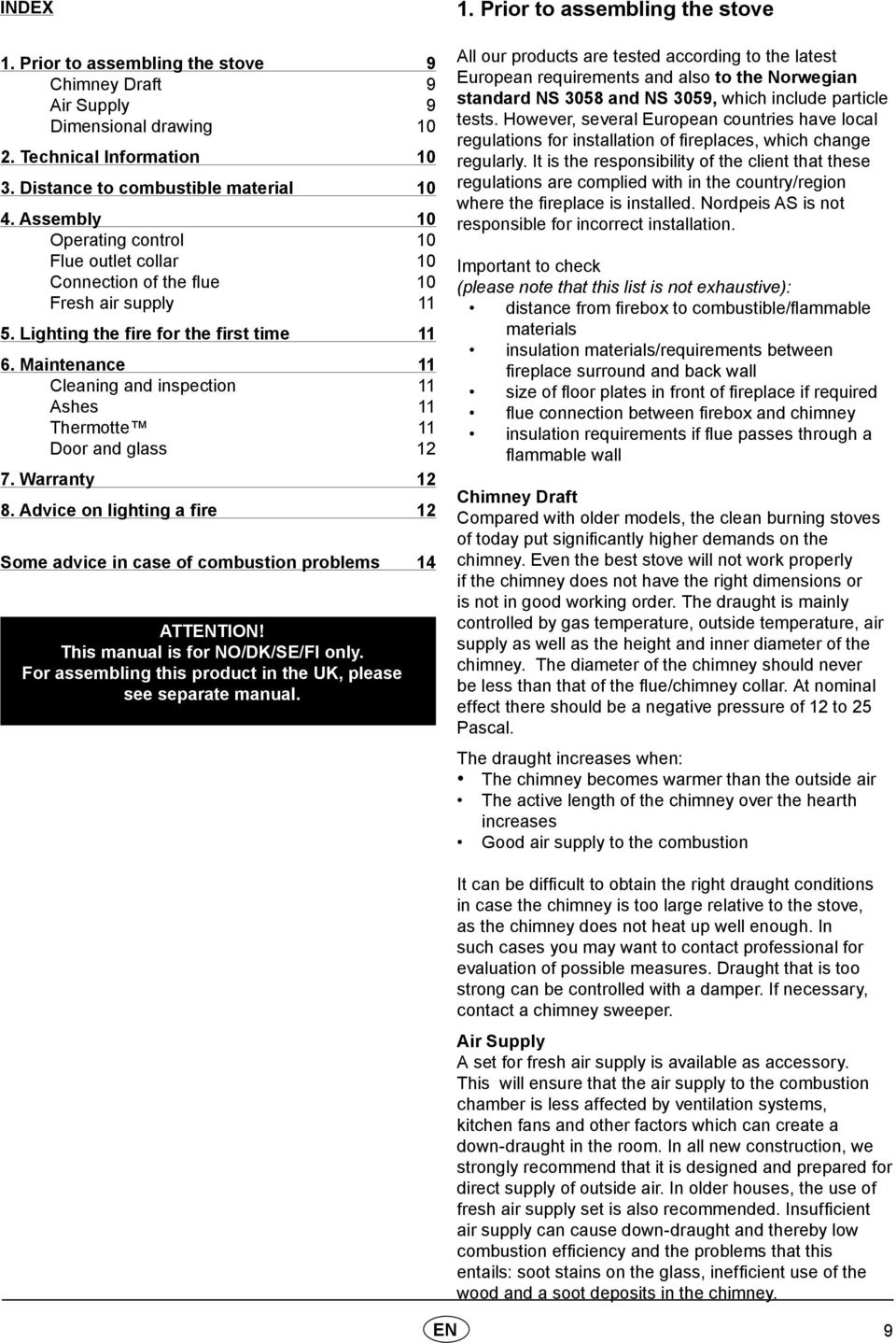 Maintenance 11 Cleaning and inspection 11 Ashes 11 Thermotte 11 Door and glass 12 7. Warranty 12 8. Advice on lighting a fire 12 Some advice in case of combustion problems 14 ATTENTION!