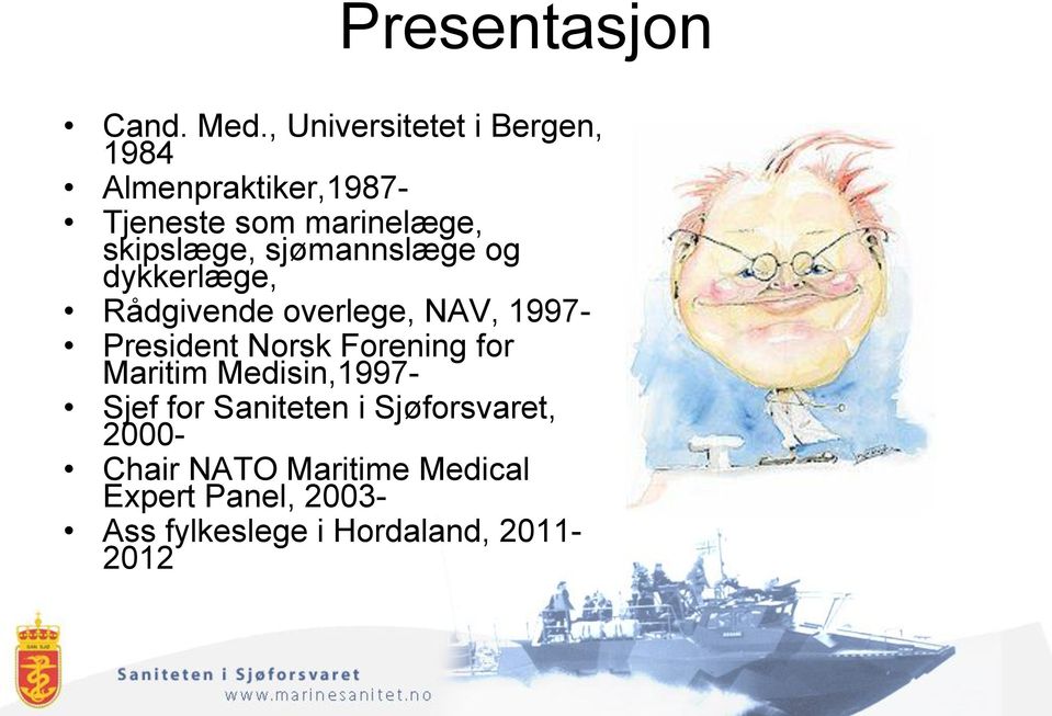 skipslæge, sjømannslæge og dykkerlæge, Rådgivende overlege, NAV, 1997- President Norsk