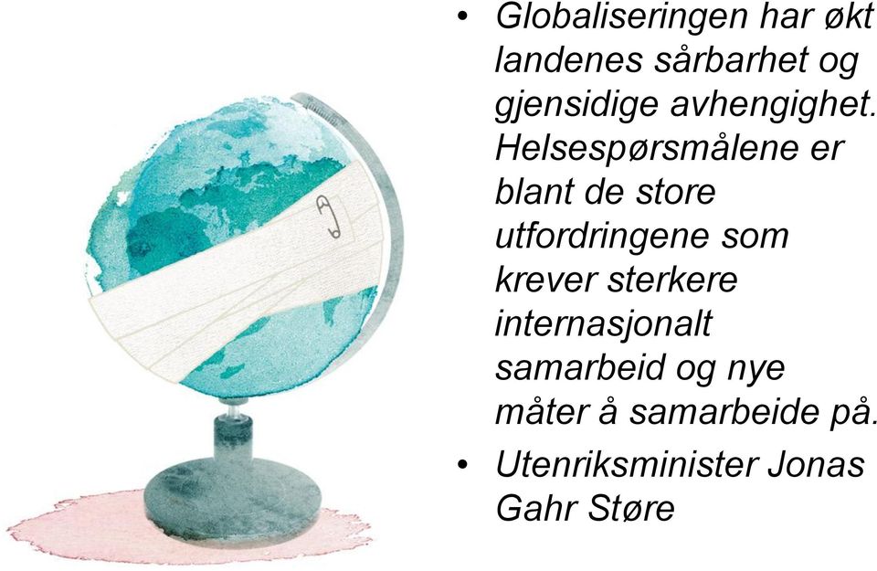 Helsespørsmålene er blant de store utfordringene som