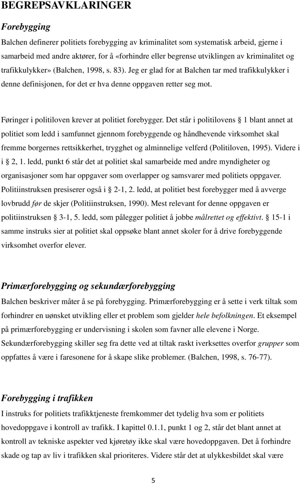 Føringer i politiloven krever at politiet forebygger.