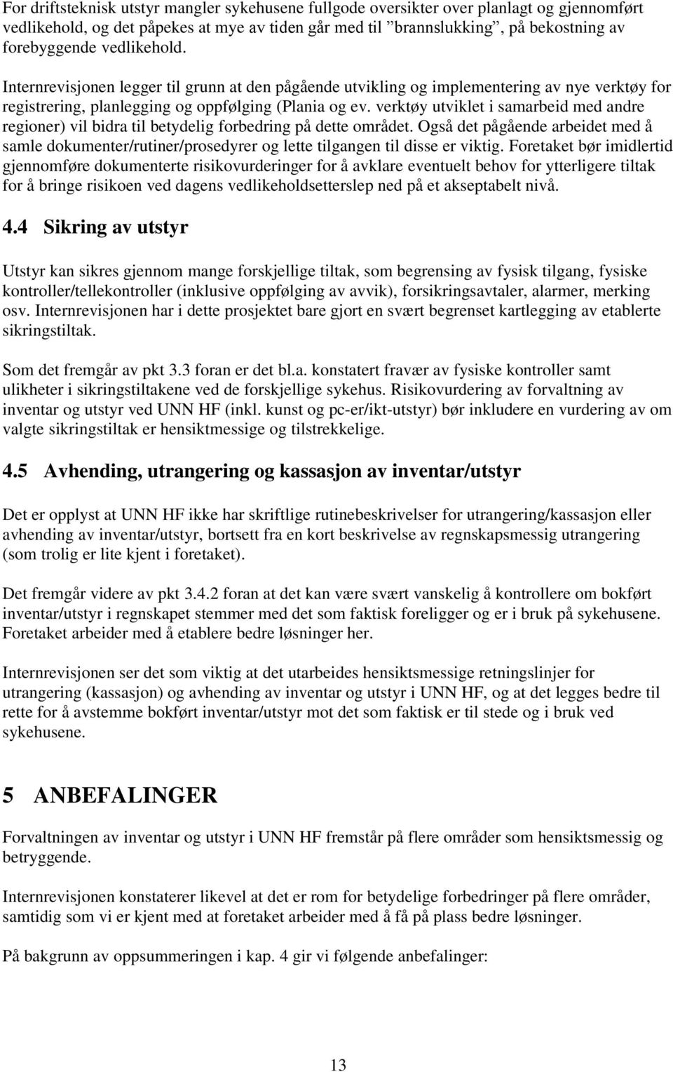 verktøy utviklet i samarbeid med andre regioner) vil bidra til betydelig forbedring på dette området.