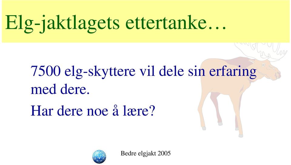 elg-skyttere vil dele