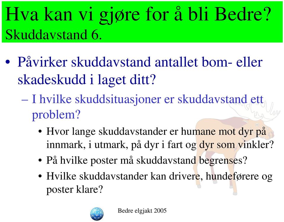 I hvilke skuddsituasjoner er skuddavstand ett problem?