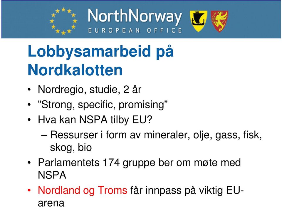 Ressurser i form av mineraler, olje, gass, fisk, skog, bio