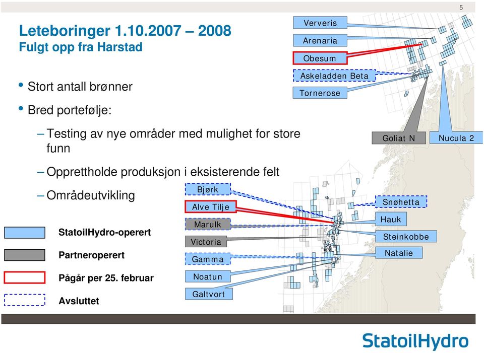 nye områder med mulighet for store funn Opprettholde produksjon i eksisterende felt Askeladden Beta