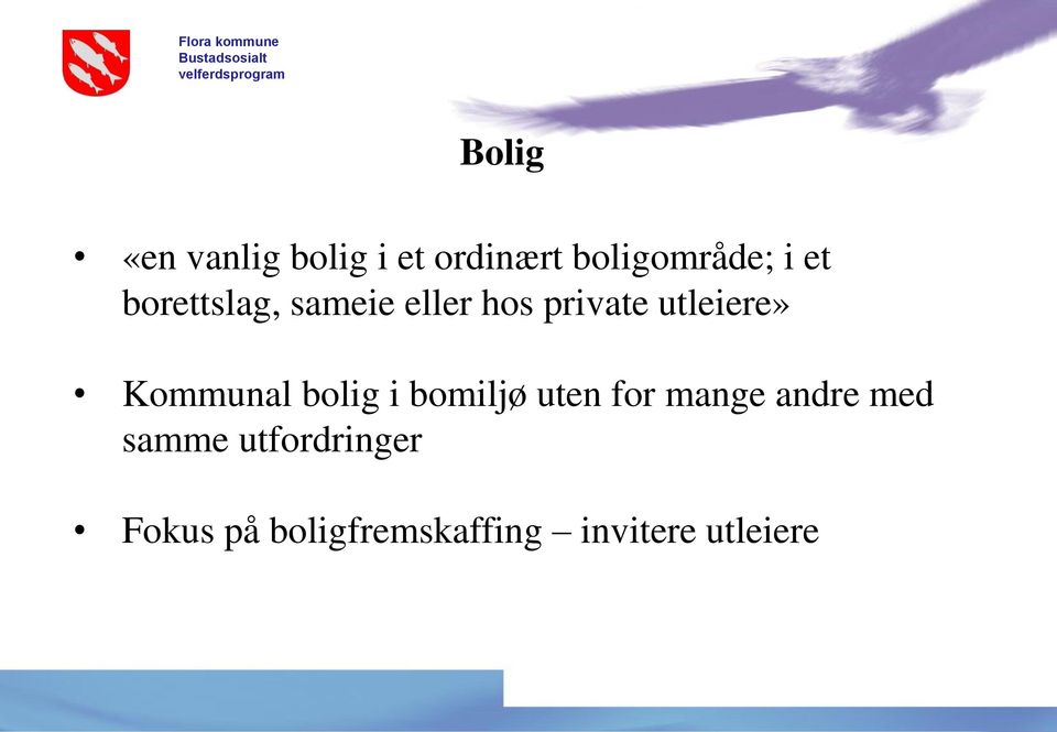 Kommunal bolig i bomiljø uten for mange andre med