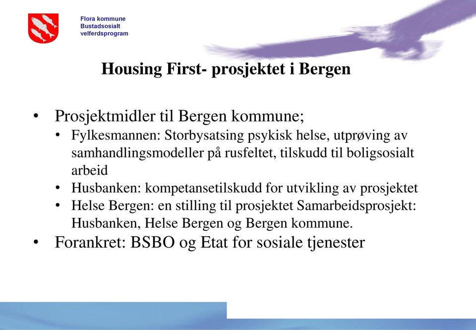 Husbanken: kompetansetilskudd for utvikling av prosjektet Helse Bergen: en stilling til prosjektet