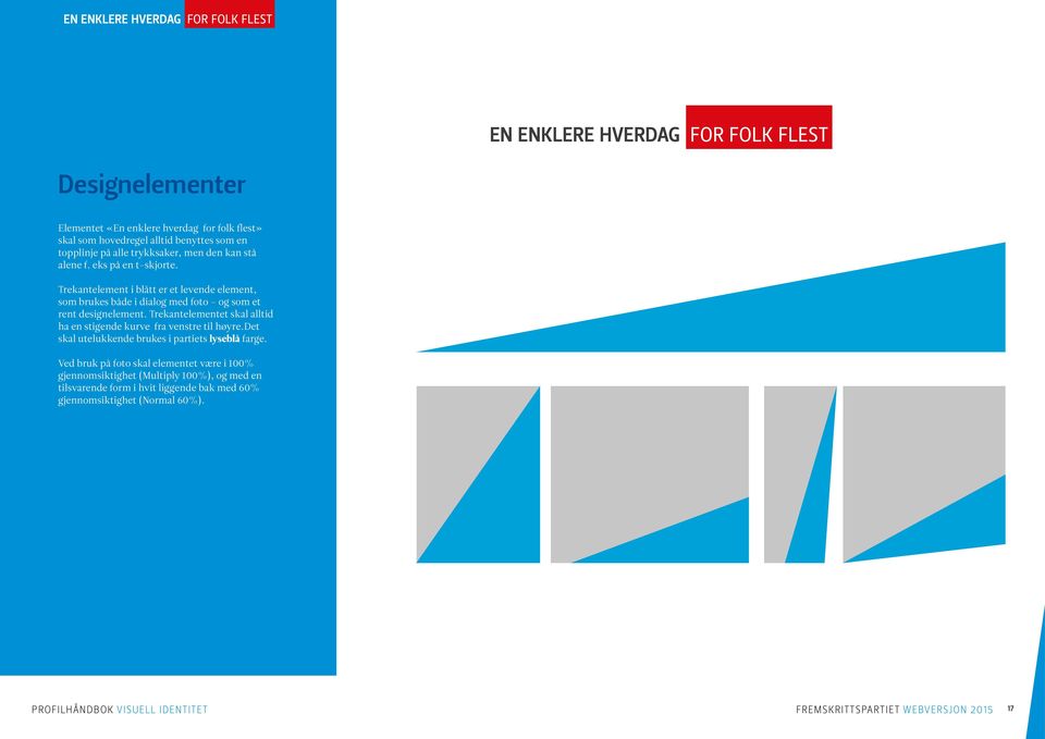 Trekantelement i blått er et levende element, som brukes både i dialog med foto og som et rent designelement.