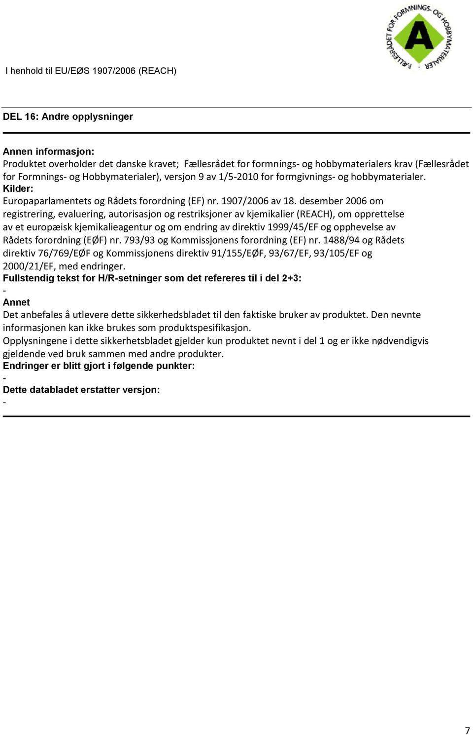 desember 2006 om registrering, evaluering, autorisasjon og restriksjoner av kjemikalier (REACH), om opprettelse av et europæisk kjemikalieagentur og om endring av direktiv 1999/45/EF og opphevelse av