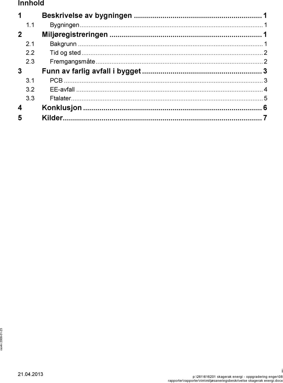 .. 4 3.3 Ftalater... 5 4 Konklusjon... 6 5 Kilder... 7 21.04.