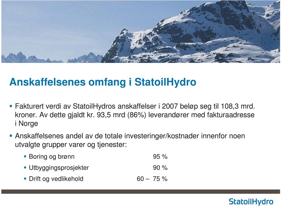 93,5 mrd (86%) leverandører med fakturaadresse i Norge Anskaffelsenes andel av de totale