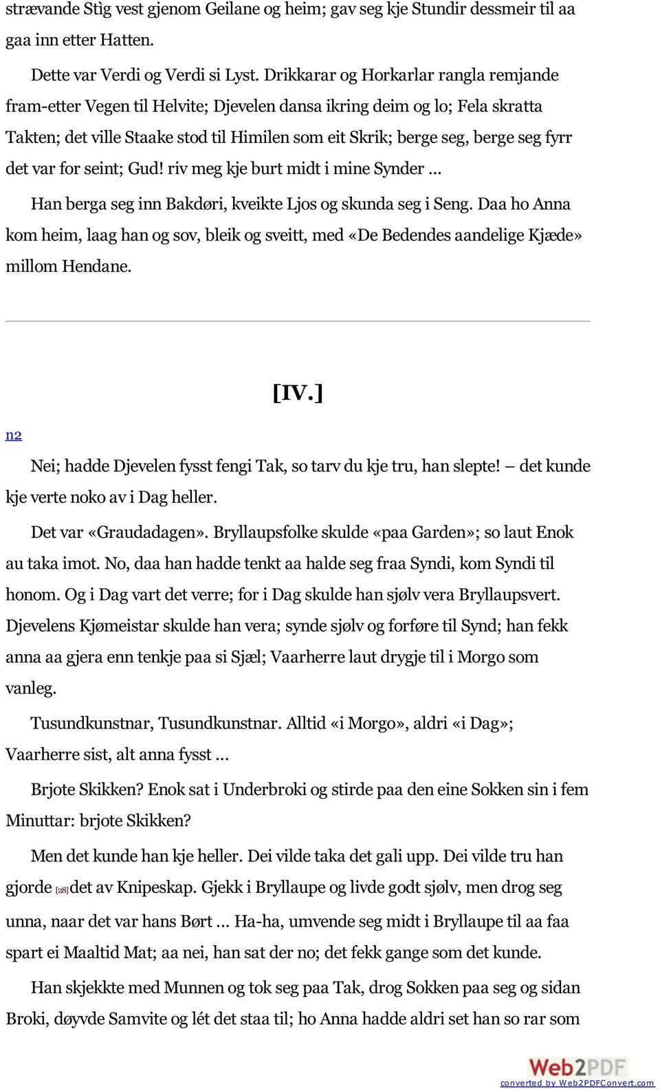 det var for seint; Gud! riv meg kje burt midt i mine Synder... Han berga seg inn Bakdøri, kveikte Ljos og skunda seg i Seng.