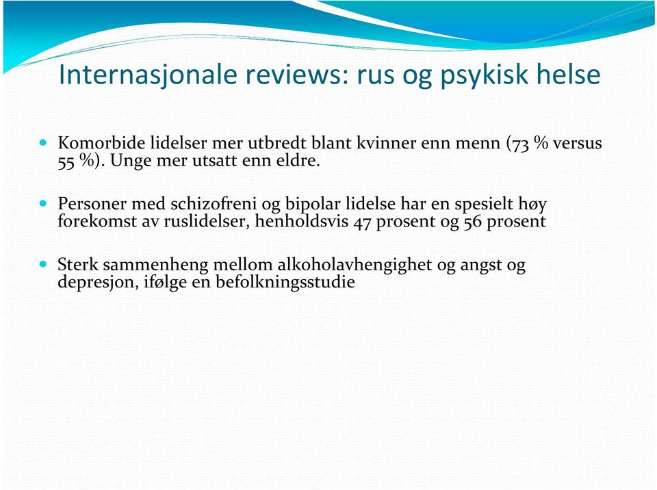 Personer med schizofreni og bipolar lidelse har en spesielt høy forekomst av ruslidelser,