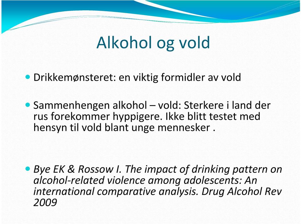 Ikkeblitttestetmed hensyntilvoldblantungemennesker. Bye EK& RossowI.