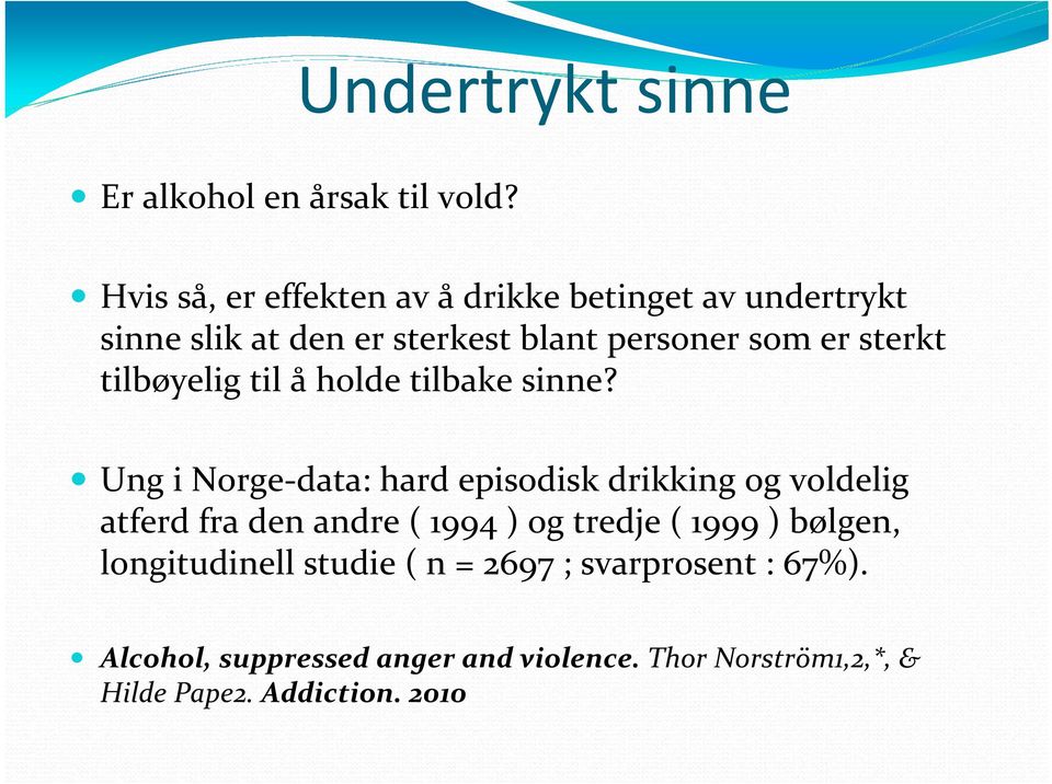 sterkt tilbøyelig til å holde tilbake sinne?