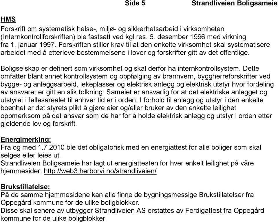 Boligselskap er definert som virksomhet og skal derfor ha internkontrollsystem.