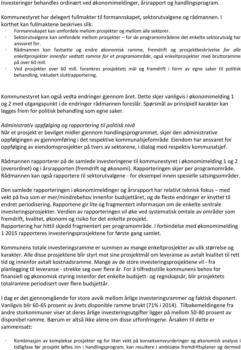 Sektorutvalgene kan omfordele mellom prosjekter for de programområdene det enkelte sektorutvalg har ansvaret for.