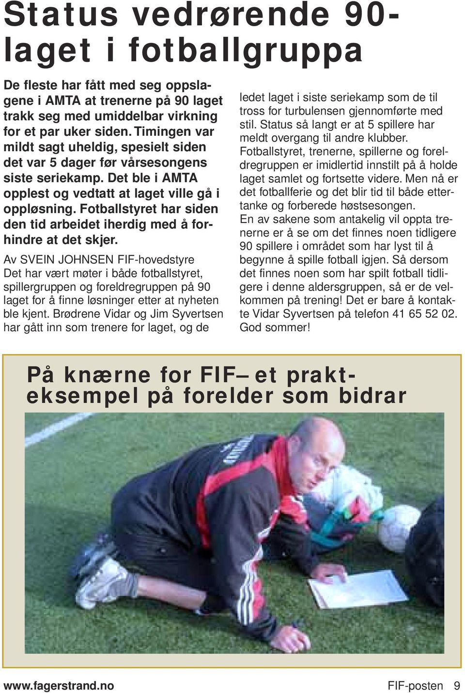 Fotballstyret har siden den tid arbeidet iherdig med å forhindre at det skjer.