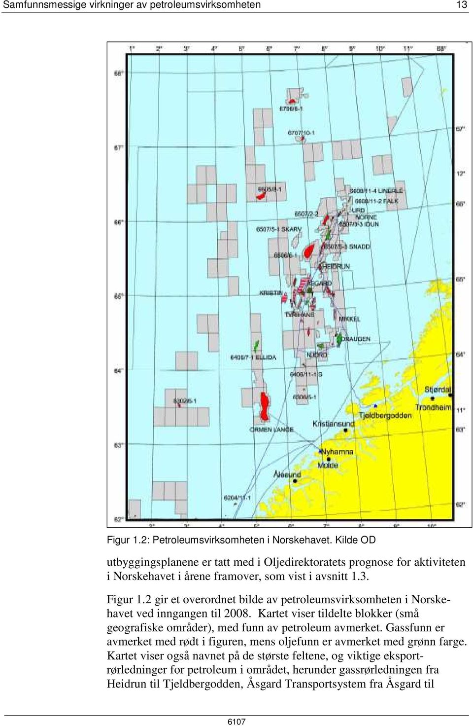 2 gir et overordnet bilde av petroleumsvirksomheten i Norskehavet ved inngangen til 2008. Kartet viser tildelte blokker (små geografiske områder), med funn av petroleum avmerket.