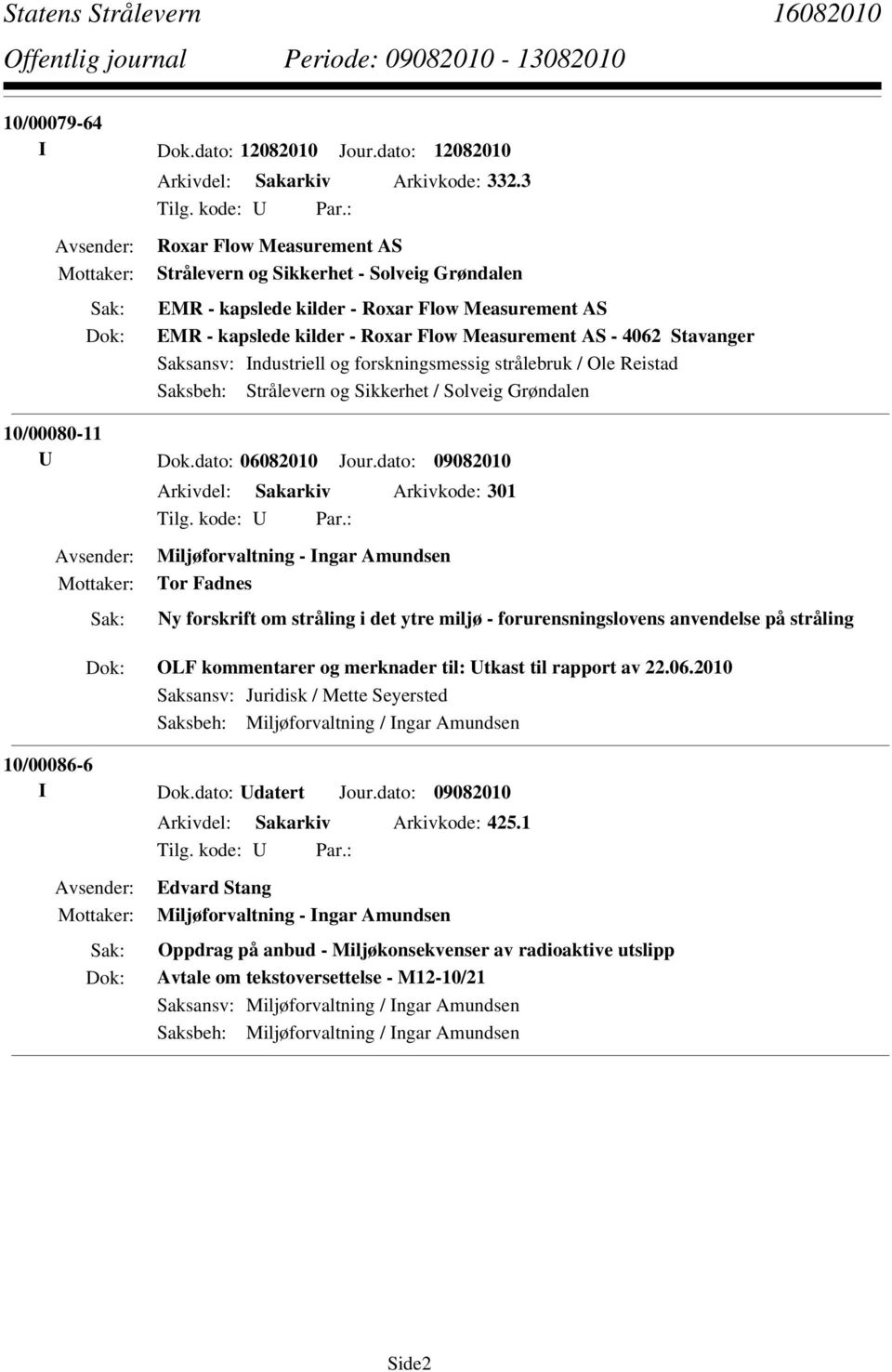 Miljøforvaltning - Ingar Amundsen Tor Fadnes Ny forskrift om stråling i det ytre miljø - forurensningslovens anvendelse på stråling OLF kommentarer og merknader til: Utkast til rapport av 22.06.