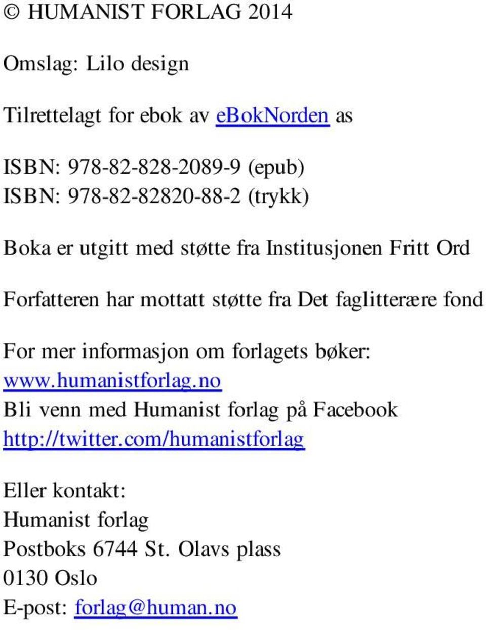 faglitterære fond For mer informasjon om forlagets bøker: www.humanistforlag.