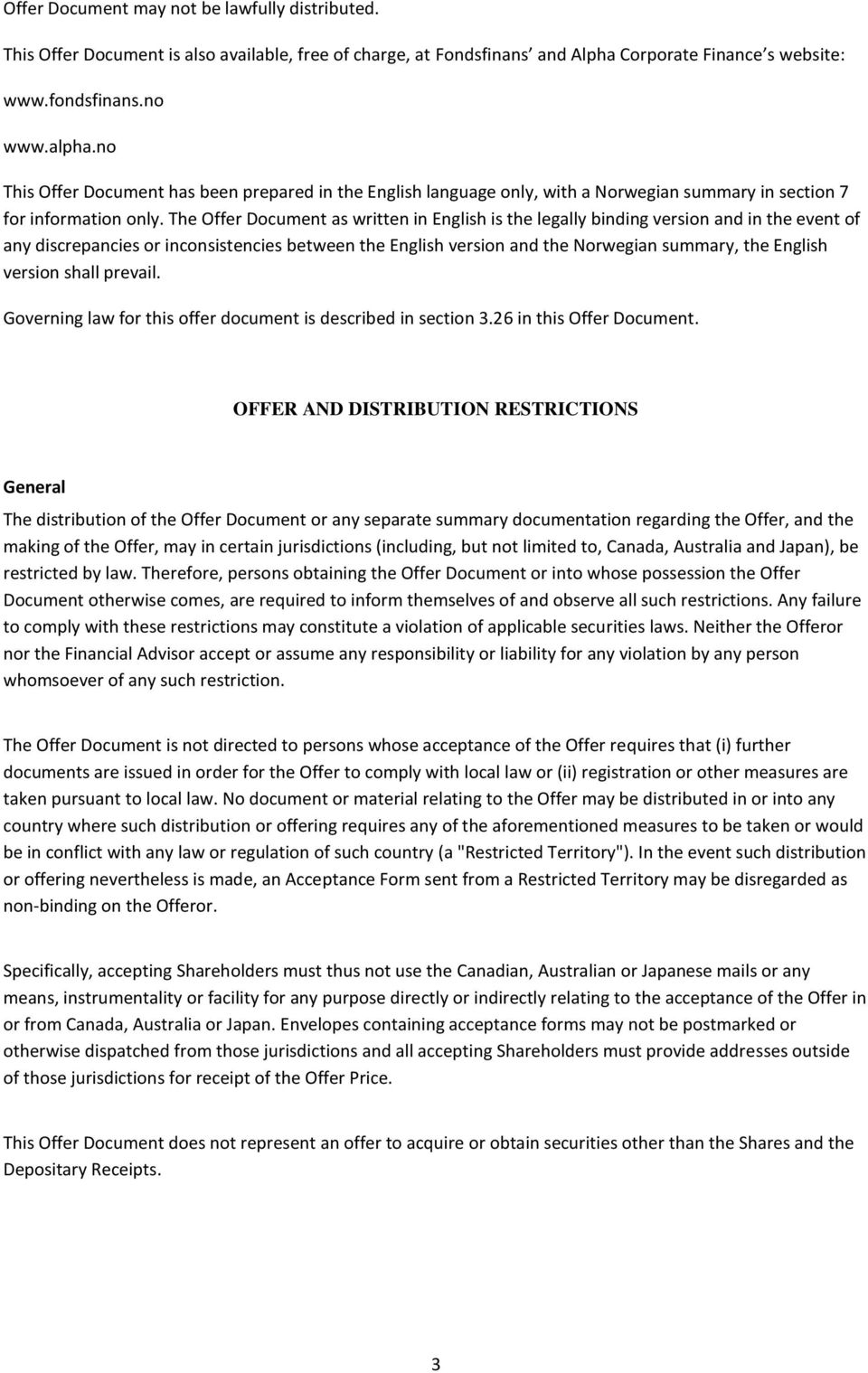 The Offer Document as written in English is the legally binding version and in the event of any discrepancies or inconsistencies between the English version and the Norwegian summary, the English