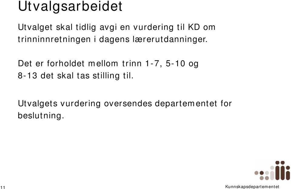 Det er forholdet mellom trinn 1-7, 5-10 og 8-13 det skal tas